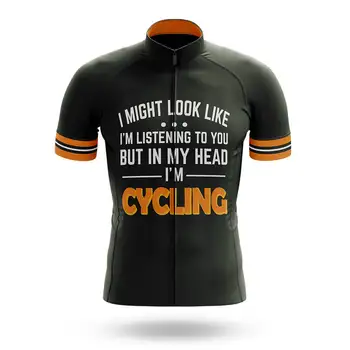 אולי אני נראה כאילו אני מקשיב לך, אבל בראש שלי אני רכיבה על אופניים ג ' רזי שרוול קצר חולצות אופניים החולצה אופני ספורט ביגוד